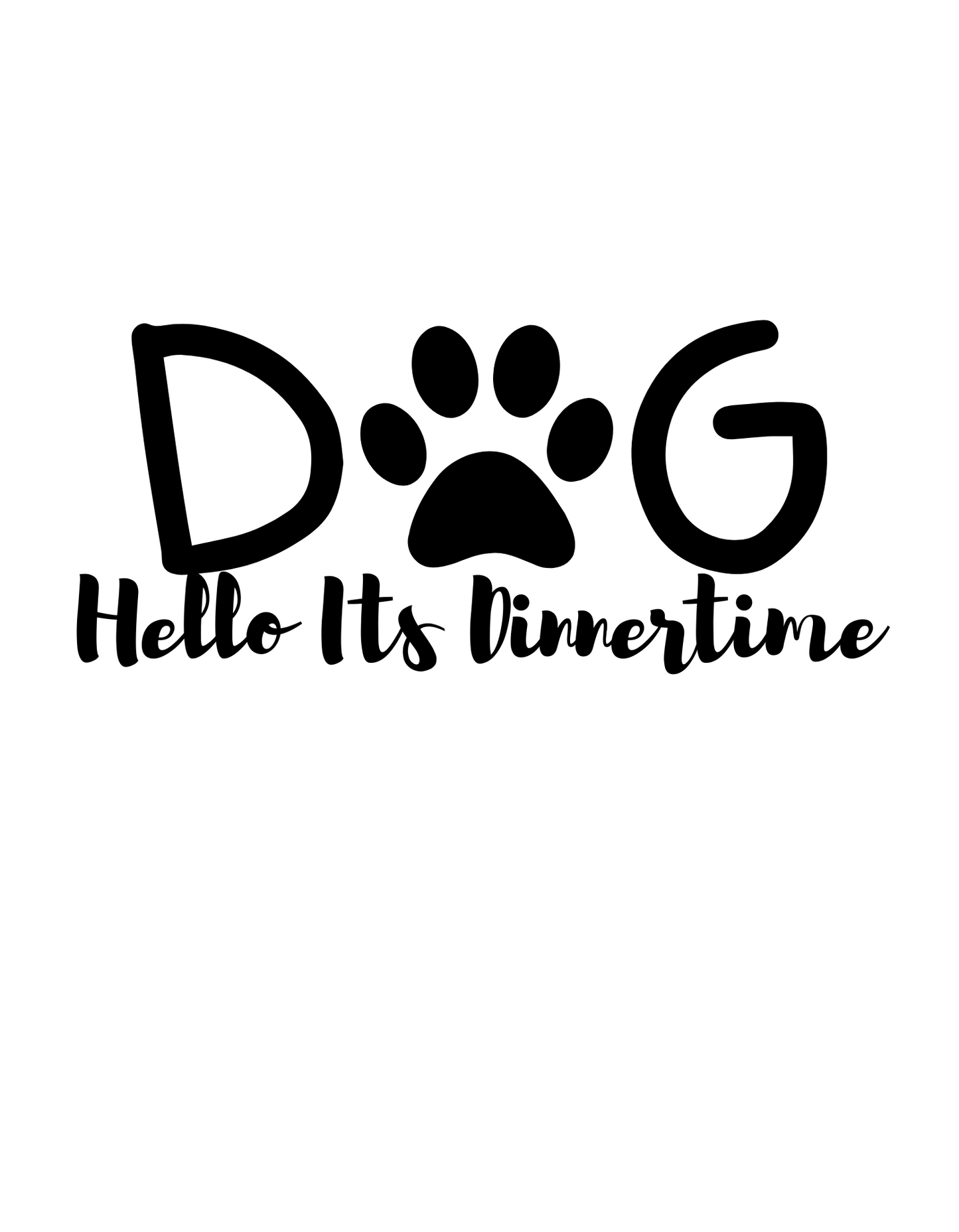 It's Dinner Time-white